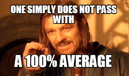one-simply-does-not-pass-with-a-100-average