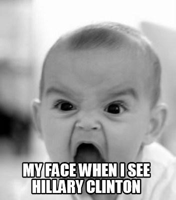 my-face-when-i-see-hillary-clinton