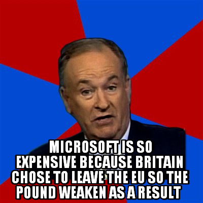 microsoft-is-so-expensive-because-britain-chose-to-leave-the-eu-so-the-pound-wea8