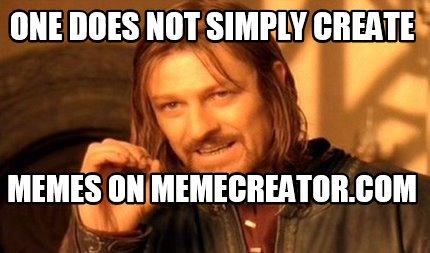 one-does-not-simply-create-memes-on-memecreator.com