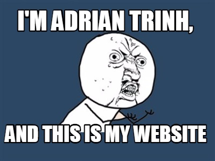 im-adrian-trinh-and-this-is-my-website
