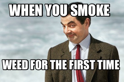 when-you-smoke-weed-for-the-first-time
