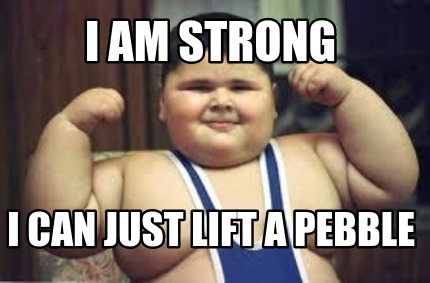 i-am-strong-i-can-just-lift-a-pebble