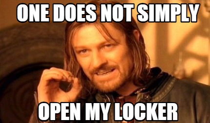 one-does-not-simply-open-my-locker