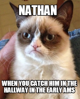 nathan-when-you-catch-him-in-the-hallway-in-the-early-ams