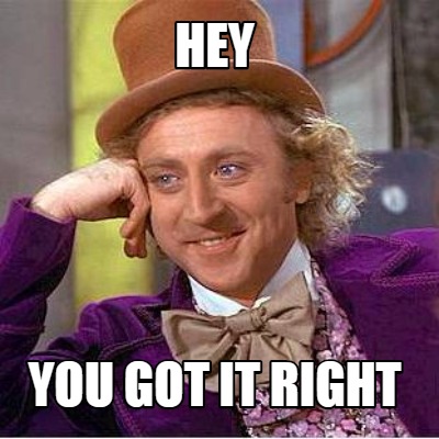hey-you-got-it-right