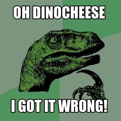 oh-dinocheese-i-got-it-wrong