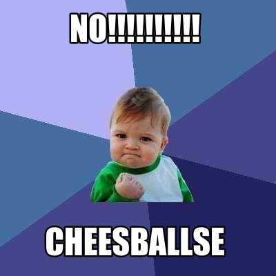 no-cheesballse