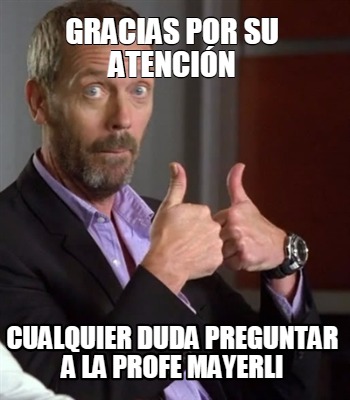 gracias-por-su-atencin-cualquier-duda-preguntar-a-la-profe-mayerli