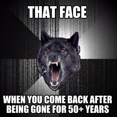 that-face-when-you-come-back-after-being-gone-for-50-years