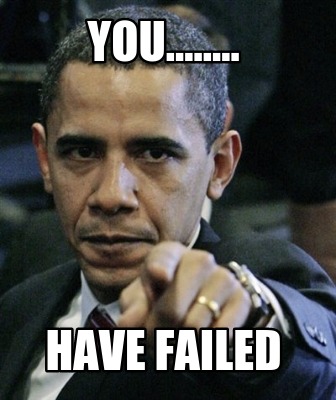 you........-have-failed