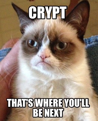 crypt-thats-where-youll-be-next