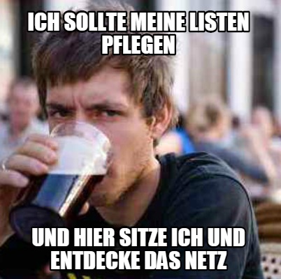 ich-sollte-meine-listen-pflegen-und-hier-sitze-ich-und-entdecke-das-netz