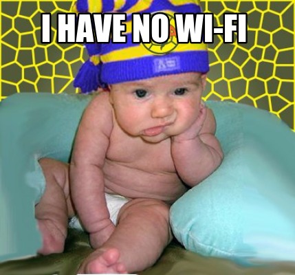 i-have-no-wi-fi