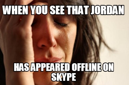 when-you-see-that-jordan-has-appeared-offline-on-skype