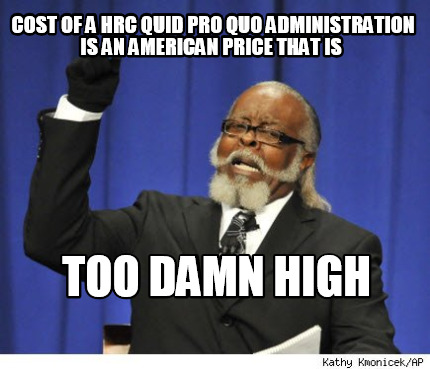 cost-of-a-hrc-quid-pro-quo-administration-is-an-american-price-that-is-too-damn-