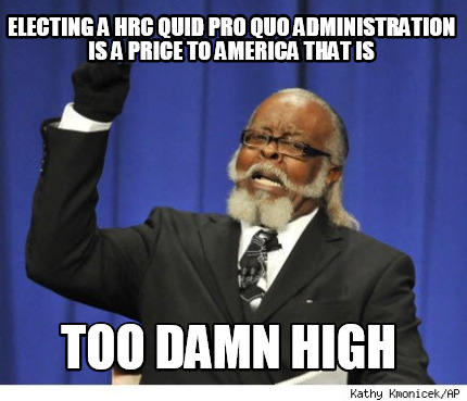 electing-a-hrc-quid-pro-quo-administration-is-a-price-to-america-that-is-too-dam