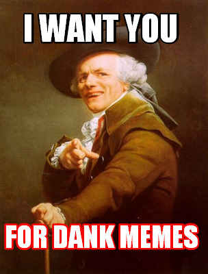 i-want-you-for-dank-memes