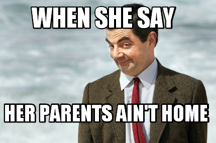 when-she-say-her-parents-aint-home