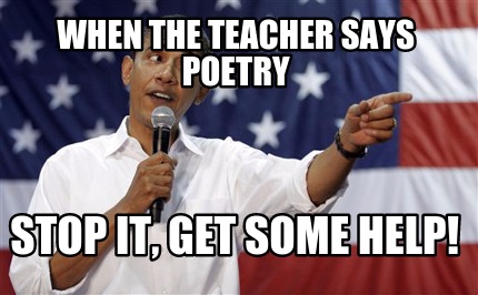 when-the-teacher-says-poetry-stop-it-get-some-help