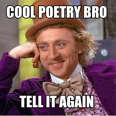 cool-poetry-bro-tell-it-again