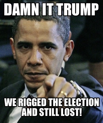 damn-it-trump-we-rigged-the-election-and-still-lost5
