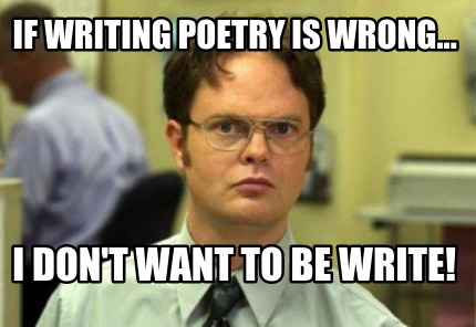if-writing-poetry-is-wrong...-i-dont-want-to-be-write