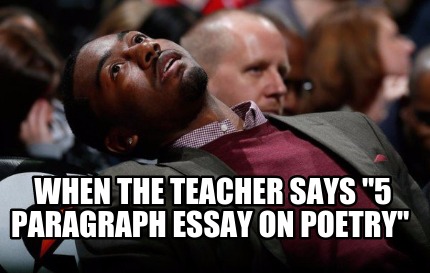 when-the-teacher-says-5-paragraph-essay-on-poetry