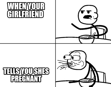 when-your-girlfriend-tells-you-shes-pregnant