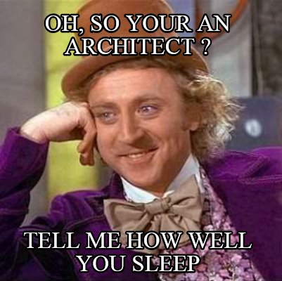 oh-so-your-an-architect-tell-me-how-well-you-sleep