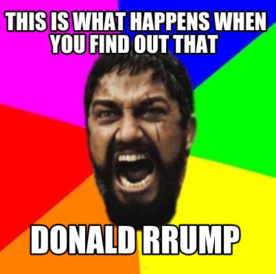 this-is-what-happens-when-you-find-out-that-donald-rrump