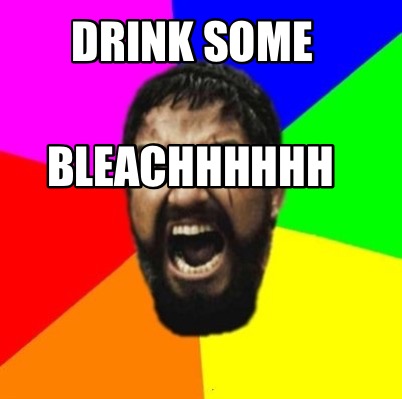 drink-some-bleachhhhhh