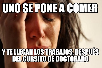 uno-se-pone-a-comer-y-te-llegan-los-trabajos-despus-del-cursito-de-doctorado