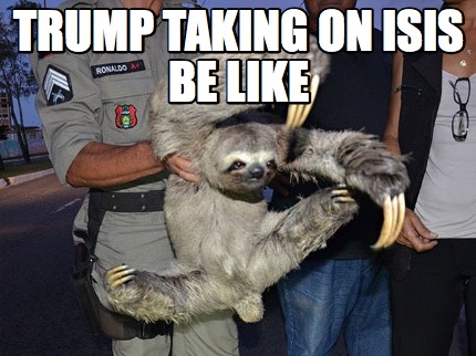 trump-taking-on-isis-be-like