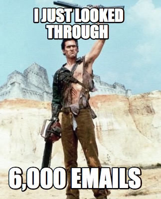 i-just-looked-through-6000-emails