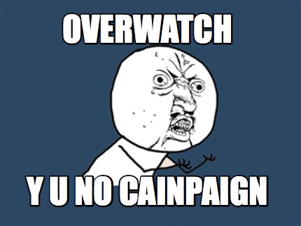 overwatch-y-u-no-cainpaign