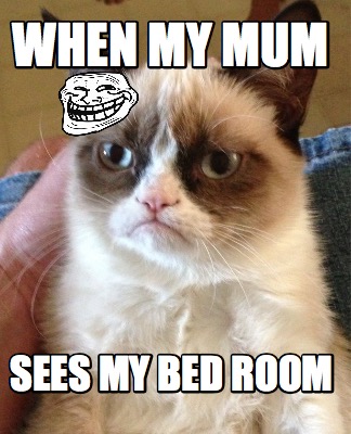 when-my-mum-sees-my-bed-room