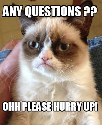 any-questions-ohh-please-hurry-up
