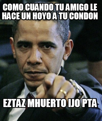 como-cuando-tu-amigo-le-hace-un-hoyo-a-tu-condon-eztaz-mhuerto-ijo-pta