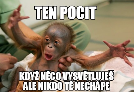 ten-pocit-kdy-nco-vysvtluje-ale-nikdo-t-nechpe