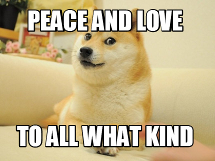 peace-and-love-to-all-what-kind