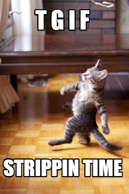 t-g-i-f-strippin-time