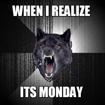 when-i-realize-its-monday
