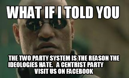 what-if-i-told-you-the-two-party-system-is-the-reason-the-ideologies-hate.-a-cen