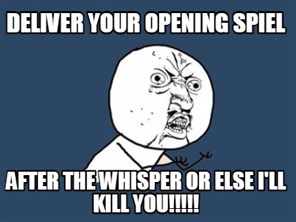deliver-your-opening-spiel-after-the-whisper-or-else-ill-kill-you