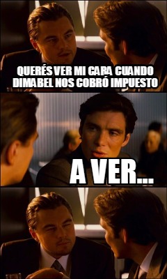 quers-ver-mi-cara-cuando-dimabel-nos-cobr-impuesto-a-ver