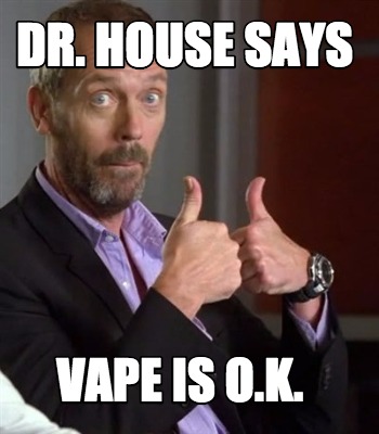 dr.-house-says-vape-is-o.k