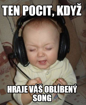 ten-pocit-kdy-hraje-v-oblben-song