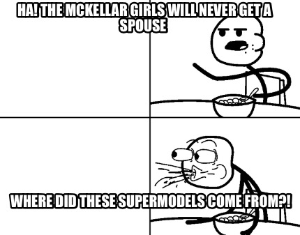 ha-the-mckellar-girls-will-never-get-a-spouse-where-did-these-supermodels-come-f