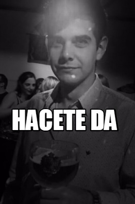 hacete-da